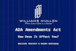 ADA Amendments Act How Does It Affect You? William Barrett & Heath Galloway
