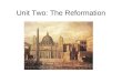 Unit Two: The Reformation. Goals of this unit: To understand the significance of the Reformation. To understand the influence of the Renaissance and the