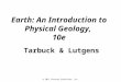 © 2011 Pearson Education, Inc. Tarbuck & Lutgens Earth: An Introduction to Physical Geology, 10e