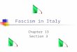 Fascism in Italy Chapter 13 Section 3. Italy Italy After World War I After WWI, Italian nationalists were outraged when Italy received just some of the
