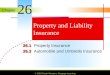 Chapter © 2010 South-Western, Cengage Learning Property and Liability Insurance 26.1 26.1Property Insurance 26.2 26.2Automobile and Umbrella Insurance