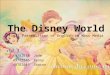 The Disney World Final Presentation of English in Mass Media FLAL 3 49782038 Jade 49782046 Penny 49782049 Sharon