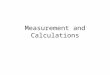 Measurement and Calculations. Chemistry – Qualitative Measurement – Quantitative Measurement – the science that deals with the materials of the universe