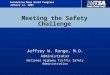 Meeting the Safety Challenge Jeffrey W. Runge, M.D. Administrator National Highway Traffic Safety Administration Automotive News World Congress January