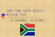 CAPE TOWN SOUTH AFRICA MISSION TRIP 22 SEPTEMBER – 09 OCTOBER 2013