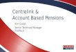 Centrelink & Account Based Pensions Kim Guest Senior Technical Manager FirstTech