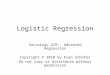 Logistic Regression Sociology 229: Advanced Regression Copyright © 2010 by Evan Schofer Do not copy or distribute without permission