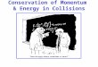 Conservation of Momentum & Energy in Collisions. Given some information, & using conservation laws, we can determine a LOT about collisions without knowing