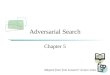 Adversarial Search Chapter 5 Adapted from Tom Lenaerts’ lecture notes