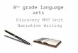 8 th grade language arts Discovery MYP Unit Narrative Writing