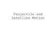 Projectile and Satellite Motion. Projectile Motion If there were no gravity a tossed object would follow a straight-line path and head out into space