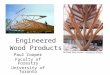 Engineered Wood Products Paul Cooper Faculty of Forestry University of Toronto