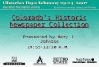 Colorado’s Historic Newspaper Collection Presented by Mary J. Johnson 10:55-11:10 A.M