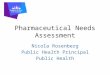 Pharmaceutical Needs Assessment Nicola Rosenberg Public Health Principal Public Health