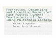 Preserving, Organizing and Accessing Records of Past Musical Events: Two Projects of the IRCAM Multimedia Library Michael Fingerhut Ircam, Paris (France)