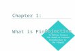 1 Chapter 1: What is Finance? Copyright © Prentice Hall Inc. 2000. Author: Nick Bagley, bdellaSoft, Inc. Objective To Define Finance The Value of Finance