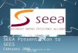 SEEA Presentation to SEES March 2006 SEEA Presentation to SEES February 2006 SOUTHEAST ENERGY EFFICIENCY ALLIANCE