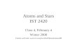 Atoms and Stars IST 2420 Class 4, February 4 Winter 2008 Course web site: 