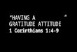 “HAVING A GRATITUDE ATTITUDE” 1 Corinthians 1:4-9