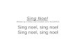 Sing Noel Written by: Oâ€™Brien and Carswell (CCLI #1318472) Sing noel, sing noel Sing noel, sing noel