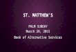 ST. MATTHEW’S PALM SUNDAY March 29, 2015 Book of Alternative Services