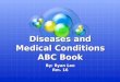 Diseases and Medical Conditions ABC Book By: Ryan Lee Rm. 16