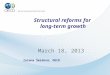 Structural reforms for long-term growth March 18, 2013 Zuzana Šmídová, OECD