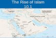 The Rise of Islam 10.1. Objectives  Understand how Muhammad became the prophet of Islam  Describe the teaching of Islam  Explain how Islam helped shape