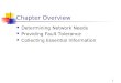 1 Chapter Overview Determining Network Needs Providing Fault Tolerance Collecting Essential Information