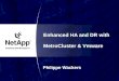 Enhanced HA and DR with MetroCluster & Vmware Philippe Wackers