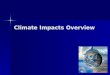 1 Climate Impacts Overview. 2 Introduction 3 Topics to Be Covered Background on Sap 4.3 Background on Sap 4.3 Basic Concepts and Issues Basic Concepts