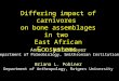 Differing impact of carnivores on bone assemblages in two East African Ecosystems Anna K. Behrensmeyer Department of Paleobiology, Smithsonian Institution