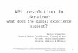 NPL resolution in Ukraine: what does the global experience suggest ? Marius Vismantas Country Sector Coordinator, Financial and Private Sector Development