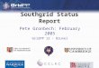 Southgrid Status Report Pete Gronbech: February 2005 GridPP 12 - Brunel