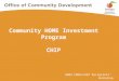 2009 CDBG/CHIP Recipients’ Workshop Community HOME Investment Program CHIP