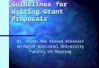 Guidelines for Writing Grant Proposals Dr. Aidah Abu Elsoud Alkaissi An-Najah Anational University Faculty of Nursing