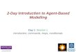 2-Day Introduction to Agent-Based Modelling Day 1: Session 1 Introduction, commands, loops, conditionals