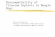 Biocompatibility of Titanium Implants in Beagle Dogs Chuck Rosenwasser Mentors: Frank Raia & Mel Rosenwasser Columbia Presbyterian Medical Center