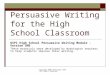 Copyright 2006 Washington OSPI. All rights reserved. Persuasive Writing for the High School Classroom OSPI High School Persuasive Writing Module - Version
