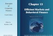 Chapter 13 Principles PrinciplesofCorporateFinance Tenth Edition Efficient Markets and Behavioral Finance Slides by Matthew Will Copyright © 2010 by The