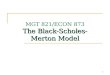 1 The Black-Scholes-Merton Model MGT 821/ECON 873 The Black-Scholes-Merton Model