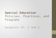 Special Education Policies, Practices, and Programs Gargiulo Ch. 1 and 2