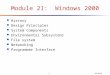 1 9/4/2015 Module 21: Windows 2000 l History l Design Principles l System Components l Environmental Subsystems l File system l Networking l Programmer