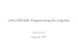 LING 408/508: Programming for Linguists Lecture 2 August 28 th