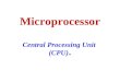 Microprocessor Central Processing Unit (CPU).. The First Microprocessor Intel created the first microprocessor 4004 in 1971. Ran at a clock speed of 108KHz