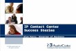 © 2003 AudioCodes Ltd. All rights reserved. IP Contact Center Success Stories Alan Percy, Director of Business Development