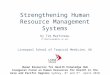 Strengthening Human Resource Management Systems by Tim Martineau (T.Martineau@liv.ac.uk) Liverpool School of Tropical Medicine, UK Human Resources for