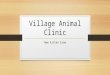 Village Animal Clinic New Kitten Exam. Congratulations!! We would like to congratulate you on the acquisition of your new best friend!!! Owning a kitten