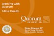 Working with Quorum Allina Health Megan Simpson, CIP Senior Study Manager Allina Account Manager