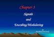 Chapter 3 SignalsandEncoding/Modulating BY Mr.Sukchatri Prasomsuk